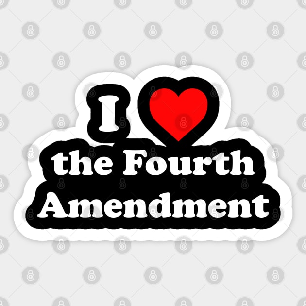 I Love The Fourth Amendment Sticker by GrayDaiser